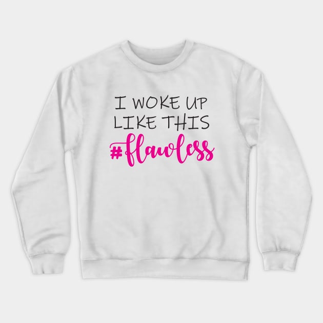 I Woke Up Like This Crewneck Sweatshirt by defytees